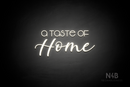 "A taste of Home" (Vangeline - Lazy Summer font) - LED neon sign
