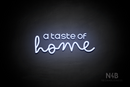 "a taste of home" (Edition - Bandita font) - LED neon sign