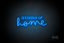 "a taste of home" (Edition - Bandita font) - LED neon sign
