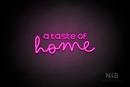 "a taste of home" (Edition - Bandita font) - LED neon sign