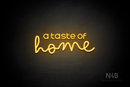 "a taste of home" (Edition - Bandita font) - LED neon sign