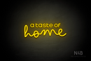 "a taste of home" (Edition - Bandita font) - LED neon sign