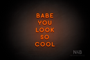 "BABE YOU LOOK SO COOL" (Azahar font) - LED neon sign