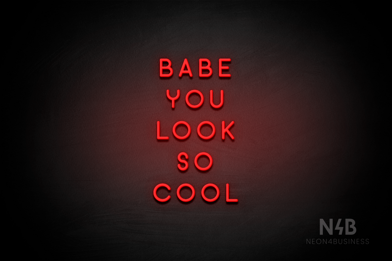 "BABE YOU LOOK SO COOL" (Azahar font) - LED neon sign