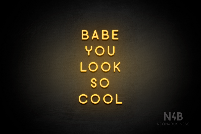 "BABE YOU LOOK SO COOL" (Azahar font) - LED neon sign