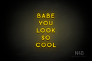 "BABE YOU LOOK SO COOL" (Azahar font) - LED neon sign