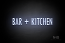 "BAR + KITCHEN" (Fritz condensed font) - LED neon sign