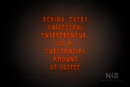 "BEHIND EVERY SUCCESSFUL ENTREPRENEUR, IS A SUBSTANTIAL AMOUNT OF COFFEE" (Thread font) - LED neon sign