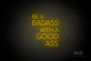 "BE A BADASS WITH A GOOD ASS" (capitals, Cooper font) - LED neon sign