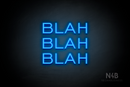 "BLAH BLAH BLAH" (Castle font) - LED neon sign