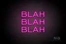 "BLAH BLAH BLAH" (Castle font) - LED neon sign