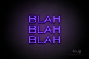 "BLAH BLAH BLAH" (Castle font) - LED neon sign