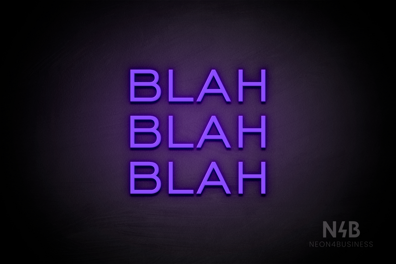 "BLAH BLAH BLAH" (Castle font) - LED neon sign