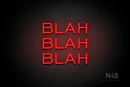 "BLAH BLAH BLAH" (Castle font) - LED neon sign