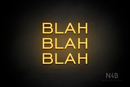 "BLAH BLAH BLAH" (Castle font) - LED neon sign