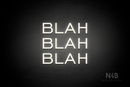 "BLAH BLAH BLAH" (Castle font) - LED neon sign