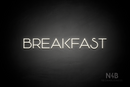 "BREAKFAST" (Reason font) - LED neon sign