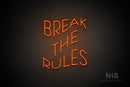 "BREAK THE RULES" (Paradise font) - LED neon sign