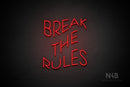 "BREAK THE RULES" (Paradise font) - LED neon sign