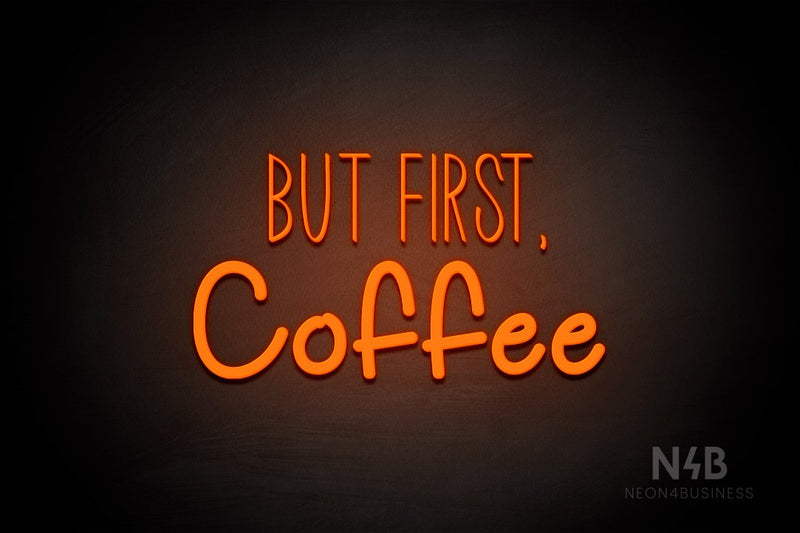 "BUT FIRST, Coffee" (Inspired - Tropical font) - LED neon sign