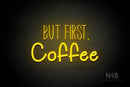 "BUT FIRST, Coffee" (Inspired - Tropical font) - LED neon sign