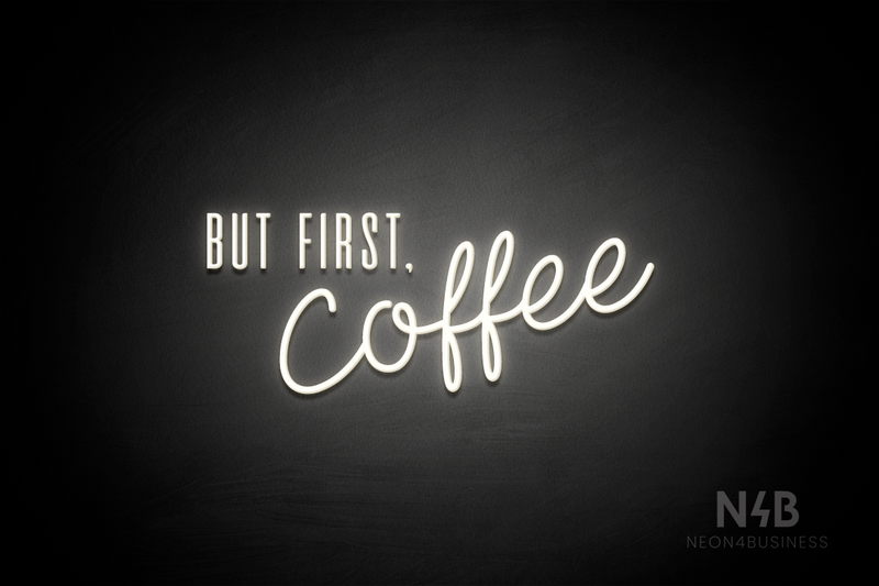 "BUT FIRST, Coffee" (Cute Fun - Neko Demo font) - LED neon sign