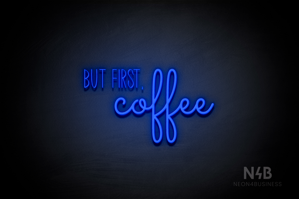 "BUT FIRST, coffee" (Inspired - Monty) - LED neon sign