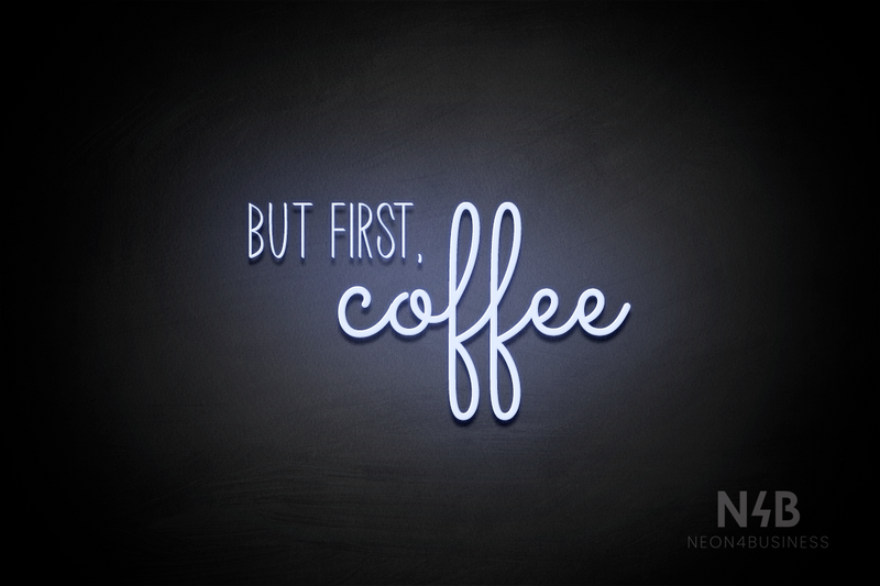 "BUT FIRST, coffee" (Inspired - Monty) - LED neon sign