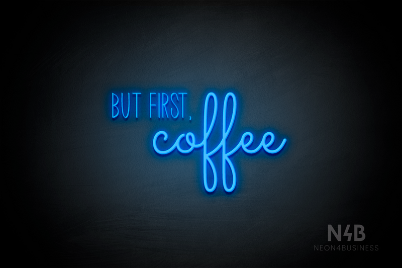 "BUT FIRST, coffee" (Inspired - Monty) - LED neon sign