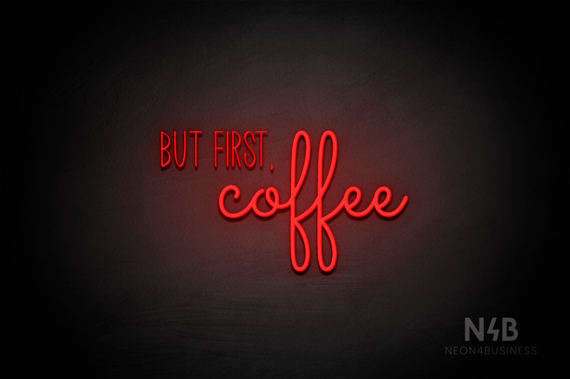 "BUT FIRST, coffee" (Inspired - Monty) - LED neon sign