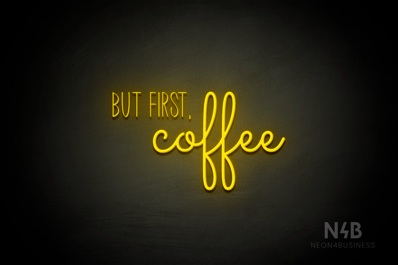 "BUT FIRST, coffee" (Inspired - Monty) - LED neon sign