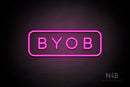 "BYOB" (Sunny Day Small Caps font) - LED neon sign