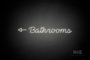 "Bathrooms" (left side arrow, Neko Demo font) - LED neon sign