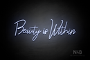 "Beauty is Within" (Rollercoaster font) - LED neon sign