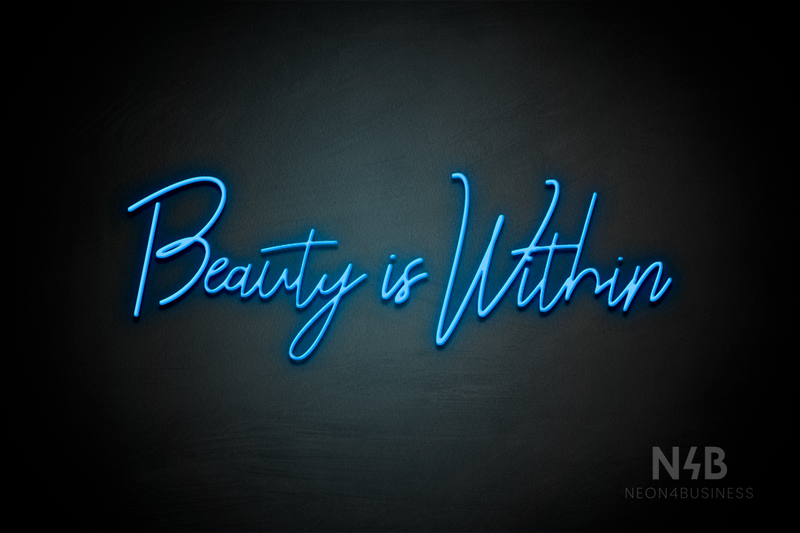"Beauty is Within" (Rollercoaster font) - LED neon sign