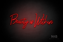 "Beauty is Within" (Rollercoaster font) - LED neon sign