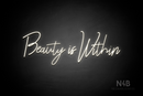 "Beauty is Within" (Rollercoaster font) - LED neon sign