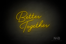 "Better Together" (custom font) - LED neon sign