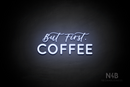 "But first, COFFEE" (Lazy Summer - Castle font) - LED neon sign