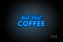 "But first, COFFEE" (Lazy Summer - Castle font) - LED neon sign