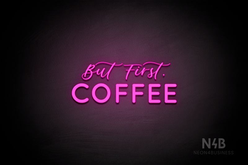 "But first, COFFEE" (Lazy Summer - Castle font) - LED neon sign