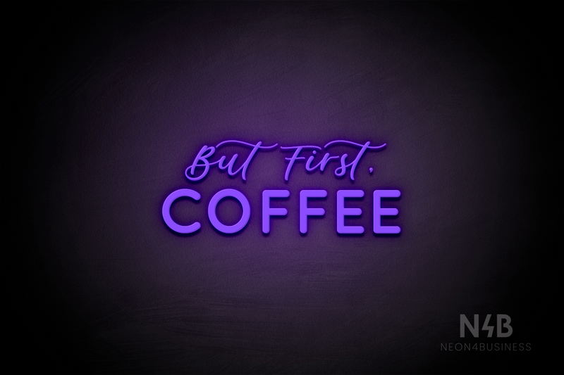 "But first, COFFEE" (Lazy Summer - Castle font) - LED neon sign