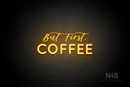 "But first, COFFEE" (Lazy Summer - Castle font) - LED neon sign