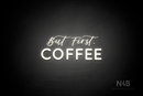 "But first, COFFEE" (Lazy Summer - Castle font) - LED neon sign