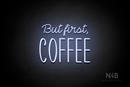 "But first, COFFEE" (Neko Demo - Inspired font) - LED neon sign
