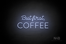 "But first, COFFEE" (Neko Demo - Castle font) - LED neon sign