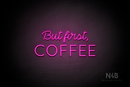 "But first, COFFEE" (Neko Demo - Castle font) - LED neon sign