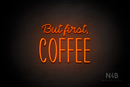 "But first, COFFEE" (Neko Demo - Inspired font) - LED neon sign