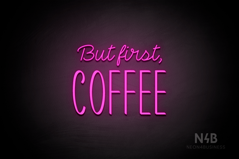 "But first, COFFEE" (Neko Demo - Inspired font) - LED neon sign