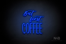 "But first, COFFEE" (Lazy Summer - Inspired font) - LED neon sign
